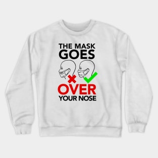 THE MASK GOES OVER YOUR NOSE Crewneck Sweatshirt